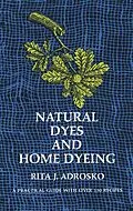 E-Book (epub) Natural Dyes and Home Dyeing von Rita J. Adrosko