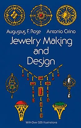 E-Book (epub) Jewelry Making and Design von Augustus F. Rose, Antonio Cirino