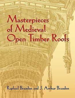 E-Book (epub) Masterpieces of Medieval Open Timber Roofs von Raphael Brandon, J. Arthur Brandon