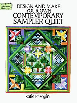 E-Book (epub) Design and Make Your Own Contemporary Sampler Quilt von Katie Pasquini