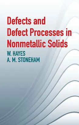 E-Book (epub) Defects and Defect Processes in Nonmetallic Solids von W. Hayes, A. M. Stoneham