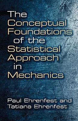 E-Book (epub) Conceptual Foundations of the Statistical Approach in Mechanics von Paul Ehrenfest, Tatiana Ehrenfest
