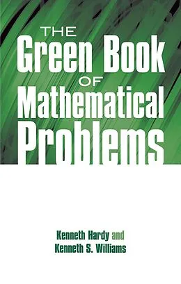 E-Book (epub) Green Book of Mathematical Problems von Kenneth Hardy, Kenneth S. Williams