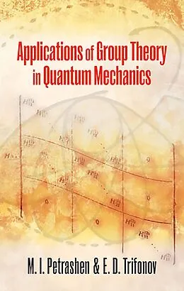E-Book (epub) Applications of Group Theory in Quantum Mechanics von M. I. Petrashen, J. L. Trifonov