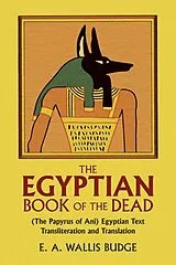 Kartonierter Einband The Egyptian Book of the Dead: The Papyrus of Ani von Sir E. A. Wallis Budge