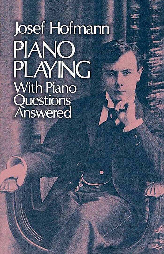 Piano Playing: With Piano Questions Answeredvolume 1