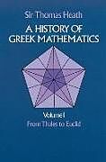 A History of Greek Mathematics: From Thales to Euclid V.1