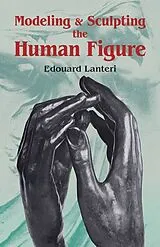 Kartonierter Einband Modelling and Sculpting the Human Figure von Edouard Lanteri