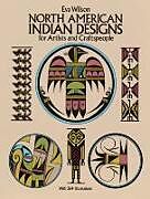 Couverture cartonnée North American Indian Designs for Artists and Craftspeople de Eva Wilson