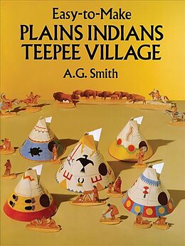Kartonierter Einband Easy-to-Make Plains Indians Teepee Village von A. G. Smith, Asterie Baker Provenzo