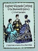 Kartonierter Einband English Women's Clothing in the Nineteenth Century von C. W. Cunnington