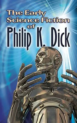 E-Book (epub) Early Science Fiction of Philip K. Dick von Philip K. Dick