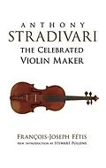 E-Book (epub) Anthony Stradivari the Celebrated Violin Maker von Francois-Joseph Fetis
