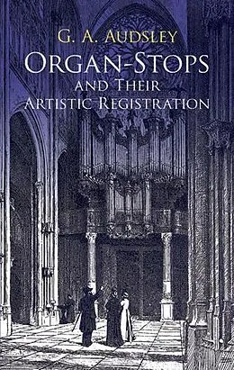 E-Book (epub) Organ-Stops and Their Artistic Registration von George Ashdown Audsley