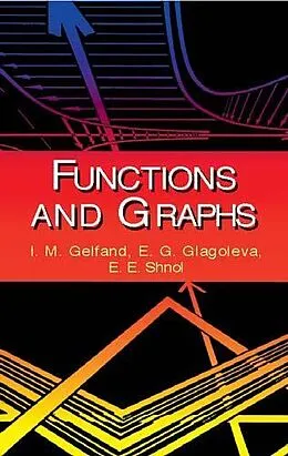 E-Book (epub) Functions and Graphs von I. M. Gelfand, E. G. Glagoleva, E. E. Shnol