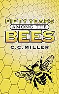 E-Book (epub) Fifty Years Among the Bees von C. C. Miller