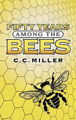 E-Book (epub) Fifty Years Among the Bees von C. C. Miller