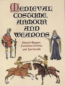 E-Book (epub) Medieval Costume, Armour and Weapons von Eduard Wagner, Zoroslava Drobna, Jan Durdik