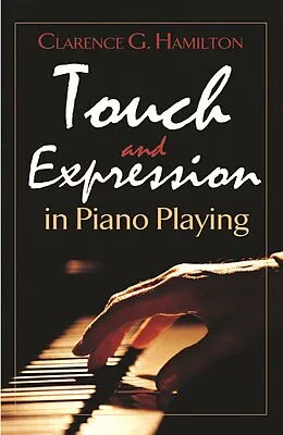 E-Book (epub) Touch and Expression in Piano Playing von Clarence G. Hamilton