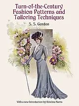Kartonierter Einband Turn-Of-The-Century Fashion Patterns and Tailoring Techniques von S. S. Gordon