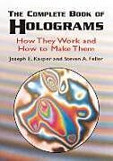 The Complete Book of Holograms: How They Work and How to Make Them