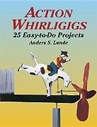 Couverture cartonnée Action Whirligigs: 25 Easy-To-Do Projects de Anders S. Lunde