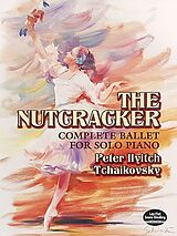 Peter Iljitsch Tschaikowsky Notenblätter The Nutcracker - complete Ballet op.71