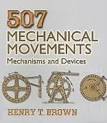 Kartonierter Einband 507 Mechanical Movements: Mechanisms and Devices von Henry T. Brown