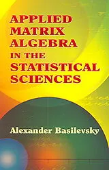 Kartonierter Einband Applied Matrix Algebra in the Statistical Sciences von Alexander Basilevsky