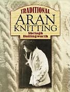 Couverture cartonnée Traditional Aran Knitting de Shelagh Hollingworth