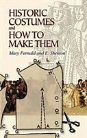 Kartonierter Einband Historic Costumes and How to Make Them von Mary Fernald, Eileen Shenton