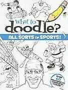 Kartonierter Einband What to Doodle? All Sorts of Sports! von Chuck Whelon