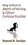 King Arthur in Search of His Dog and Other Curious Puzzles