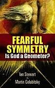 Kartonierter Einband Fearful Symmetry: Is God a Geometer? von Ian Stewart, Martin Golubitsky