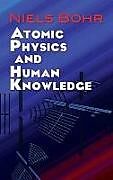 Kartonierter Einband Atomic Physics and Human Knowledge von Niels Bohr