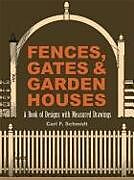 Kartonierter Einband Fences, Gates and Garden Houses von Carl Frederick Schmidt