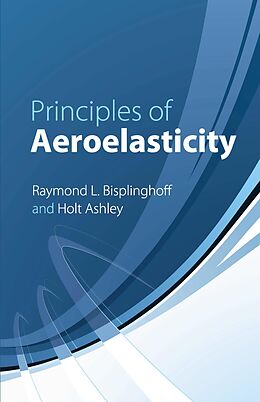 E-Book (epub) Principles of Aeroelasticity von Raymond L. Bisplinghoff, Holt Ashley