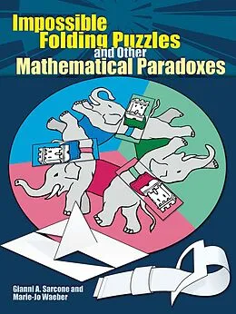 E-Book (epub) Impossible Folding Puzzles and Other Mathematical Paradoxes von Gianni A. Sarcone, Marie-Jo Waeber