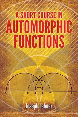 E-Book (epub) Short Course in Automorphic Functions von Joseph Lehner