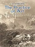 E-Book (epub) Practice of Art: A Classic Victorian Treatise von J. D. Harding