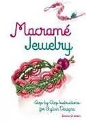 Couverture cartonnée Macramé Jewelry: Step-By-Step Instructions for Stylish Designs de Diana Crialesi