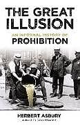 Couverture cartonnée The Great Illusion: An Informal History of Prohibition de Herbert Asbury