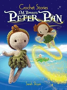 E-Book (pdf) Crochet Stories: J. M. Barrie's Peter Pan von Sarah Sloyer