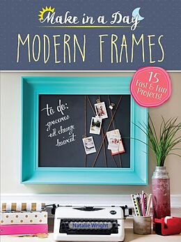 E-Book (pdf) Make in a Day: Modern Frames von Natalie Wright