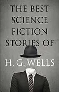 E-Book (epub) Best Science Fiction Stories of H. G. Wells von H. G. Wells