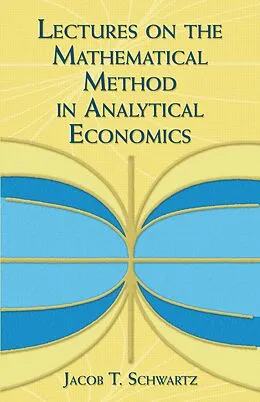 E-Book (epub) Lectures on the Mathematical Method in Analytical Economics von Jacob T. Schwartz