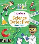 Kartonierter Einband I Can Be a Science Detective: Fun Stem Activities for Kids von Claudia Martin