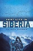 Couverture cartonnée Tent Life in Siberia de George Kennan, Hanno Rund