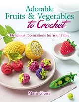 Kartonierter Einband Adorable Fruits & Vegetables to Crochet von Marie Clesse