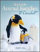 Couverture cartonnée Adorable Animal Families to Crochet de Marie Clesse